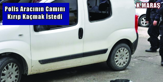 Polis Aracının Camını Kırıp Kaçmak İstedi