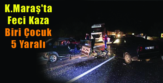 Kahramanmaraş’ta Feci Kaza Biri Çocuk 5 Yaralı