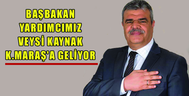 VEYSİ KAYNAK K.MARAŞ’A GELİYOR