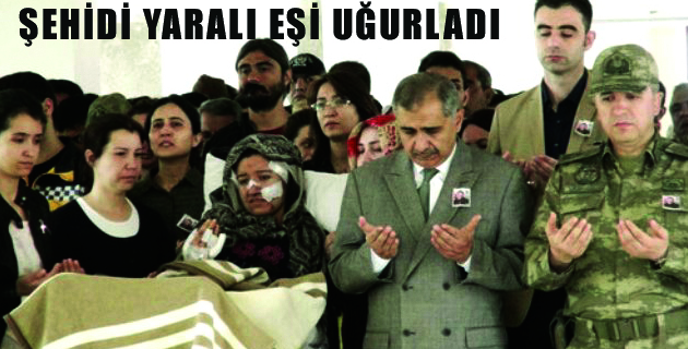 ŞEHİDİ YARALI EŞİ UĞURLADI