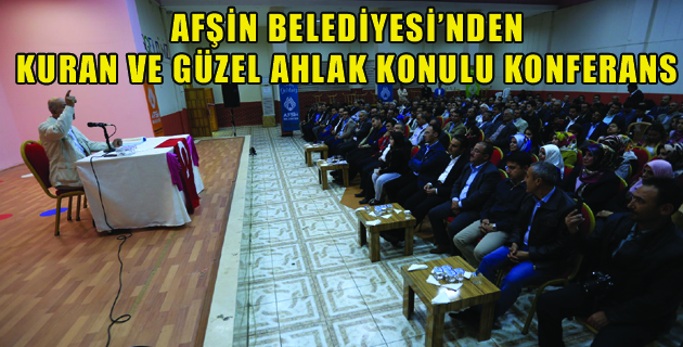 AFŞİN BELEDİYESİ’NDEN KURAN VE GÜZEL AHLAK KONULU KONFERANS