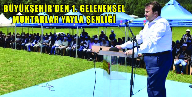 BÜYÜKŞEHİR’DEN 1. GELENEKSEL MUHTARLAR YAYLA ŞENLİĞİ