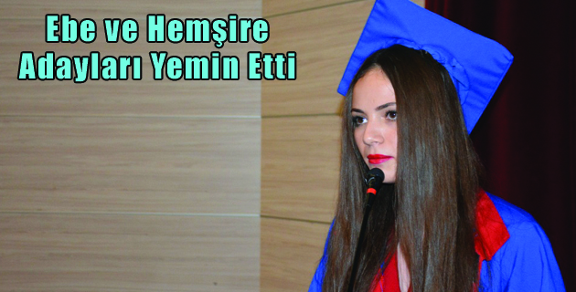 Ebe ve Hemşire Adayları Yemin Etti
