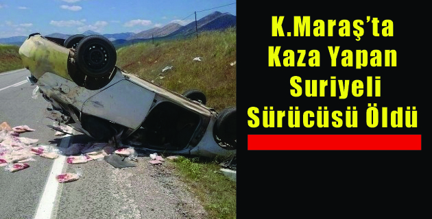 Takla Atan Otomobilin Suriyeli Sürücüsü Öldü