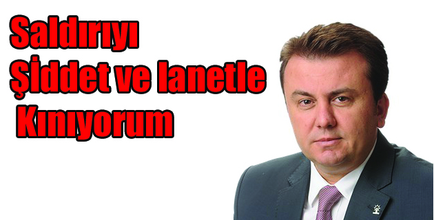 Erkoç: “Saldırıyı Şiddet ve Nefretle Kınıyor ve Lanetliyorum”