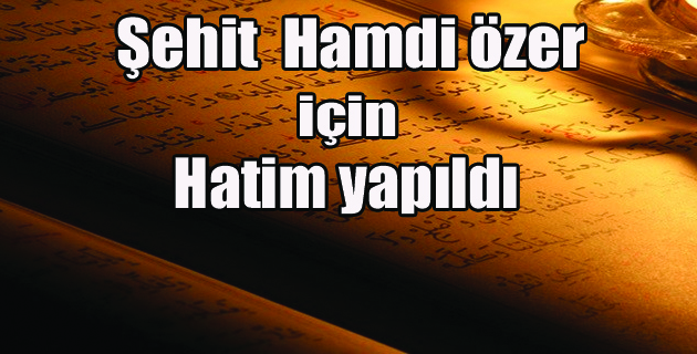 Şehit Yarbay Hilmi Özer için hatim duası yapıldı