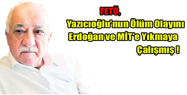 FETÖ’DEN BİR KUMPAS DAHA