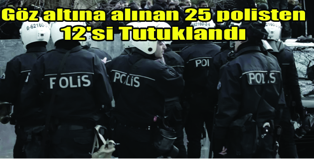 Kahramanmaraş’ta 12 Polis Tutuklandı