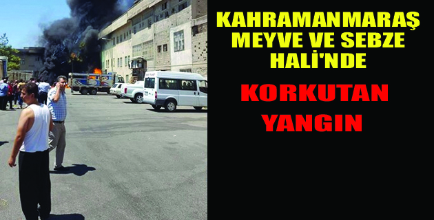 Meyve Sebze Halinde Korkutan Yangın