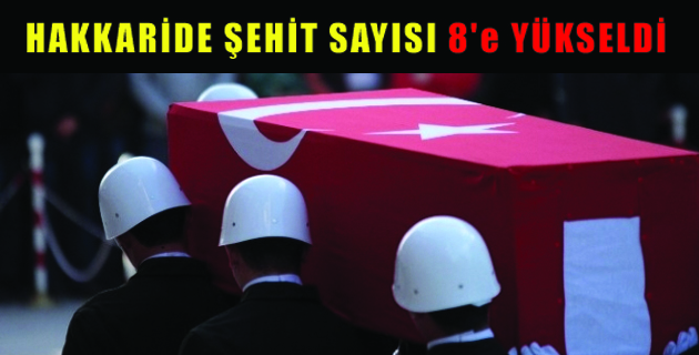 Hakkari’de Şehit Sayısı 8’e Yükseldi