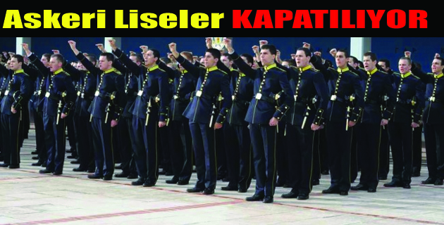 ASKERİ LİSELER KAPANIYOR