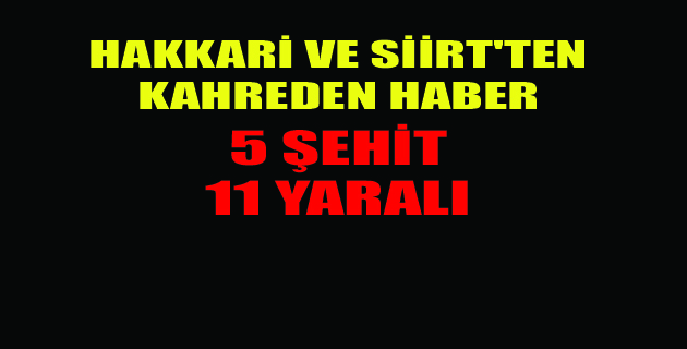 Siirt ve Hakkari’den Kahreden Haber