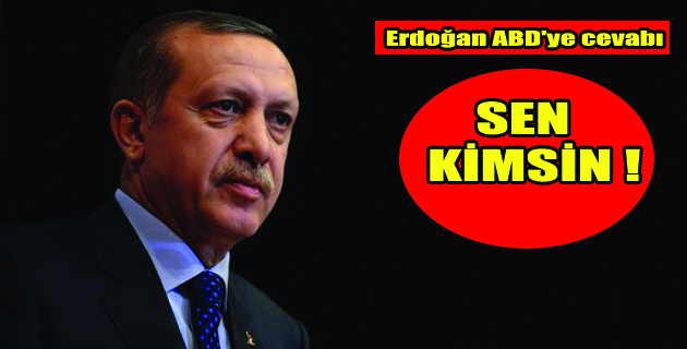 ERDOĞAN ABD’YE SERT ÇIKTI