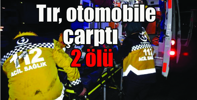 Kahramanmaraş’ta Tır Otomobile Çarptı: 2 Ölü