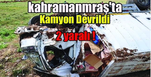 Kamyon Devrildi 2 Yaralı