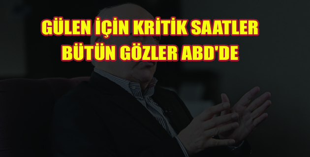 Fethullah Gülen’in İadesi Talebi ABD’ye Ulaştı