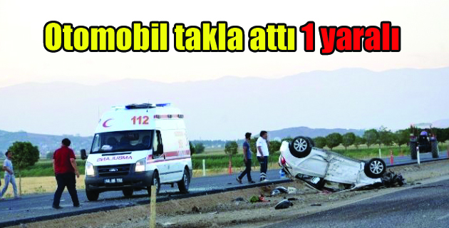 Otomobil takla attı 1 yaralı