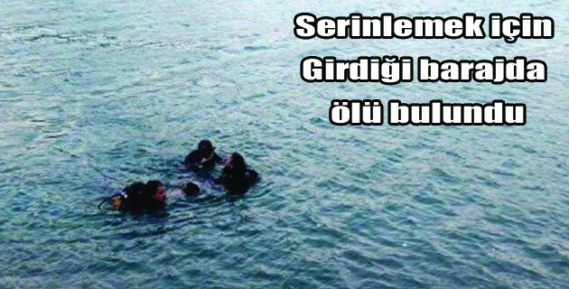 Serinlemek İçin Girdiği Baraj Gölünde Boğuldu