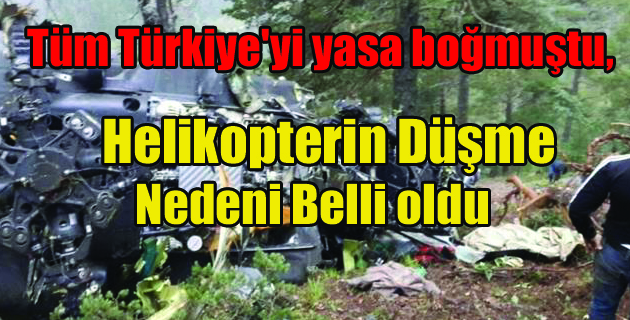 Helikopterin düşüş nedeni belli oldu