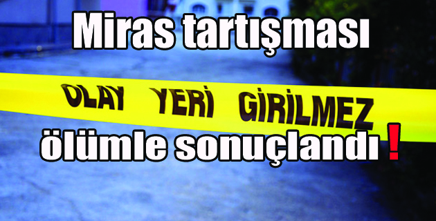 Miras Nedeniyle Tartıştığı Amcasını Öldürdü