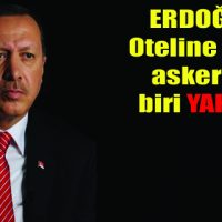 ERDOĞAN’A SALDIRAN ASKER YAKALANDI