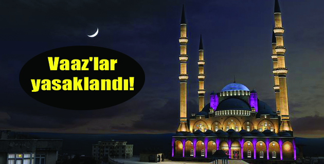 2. emre kadar VAAZ lar yasaklandı !