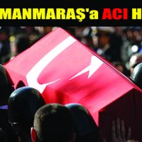 Kahramanmaraş’a Yine Şehit Ateşi Düştü