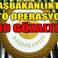 Başbakanlık’ta FETÖ OPERASYONU