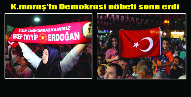 DEMOKRASİ NÖBETİ SONA ERDİ