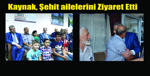 Kaynak, Şehit Ailelerin Ziyaret Etti