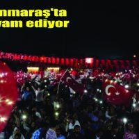 kahramanmaraş’ta nöbete devam ediliyor