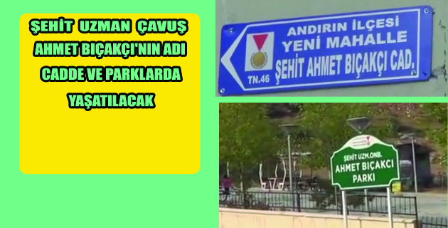 K.MARAŞ ŞEHİDİNİN İSMİNİ CADDE VE PARKA VERDİ