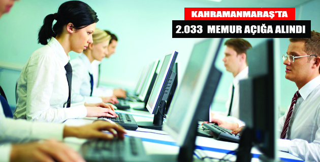 Kahramanmaraş’ta 2 bin 33 memur açığa alındı