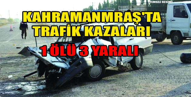 Kahramanmaraş’ta Trafik Kazaları