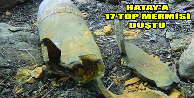 SURİYEDEN HATAY’A TOP MERMİSİ YAĞMURU