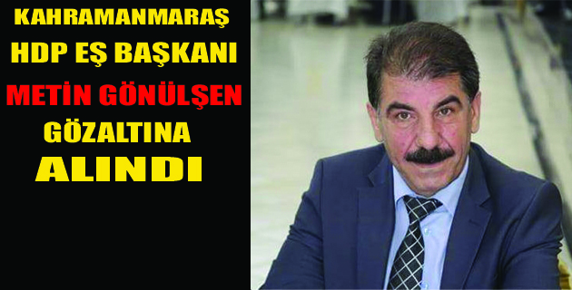 K.maraş HDP Eş Başkanı Gözaltına Alındı