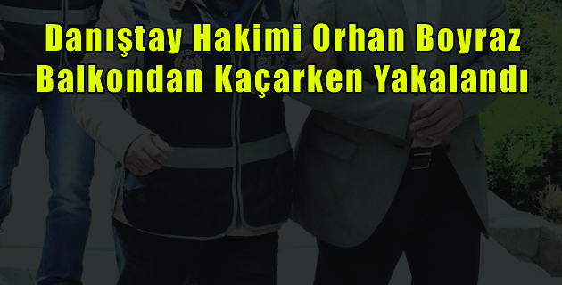 Danıştay Hakimi Balkondan Kaçarken Yakalandı