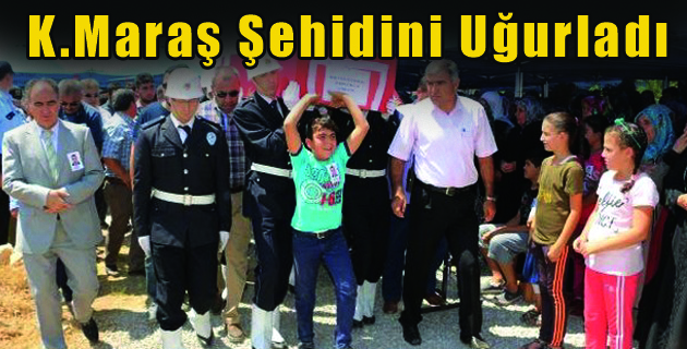K.Maraş Şehidini Uğurladı