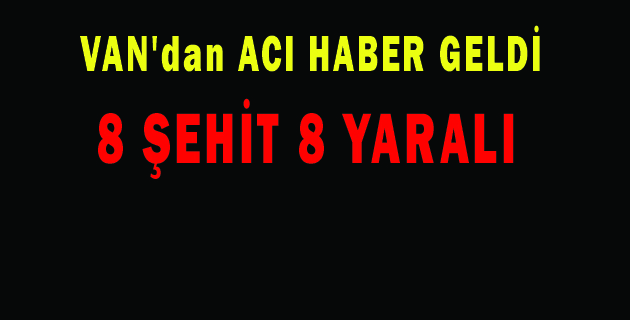VAN’DAN KAHREDEN HABER GELDİ