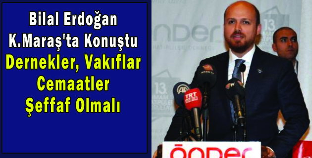 Bilal Erdoğan Kahramanmaraş’ta