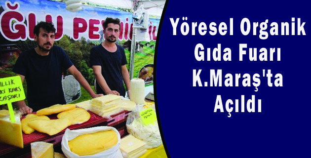 Kahramanmaraş’ta Yöresel Organik Gıda Fuarı Açıldı