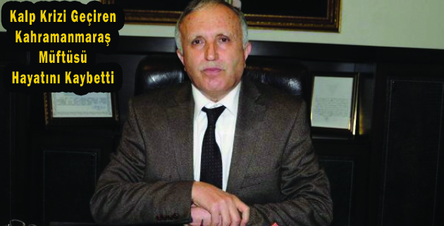 Kalp Krizi Geçiren Kahramanmaraş Müftüsü Hayatını Kaybetti