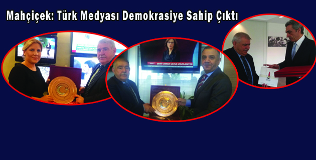Mahçiçek Türk Medyası Demokrasiye Sahip Çıktı