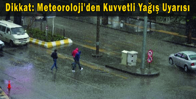 Meteoroloji’den Kuvvetli Yağış Uyarısı