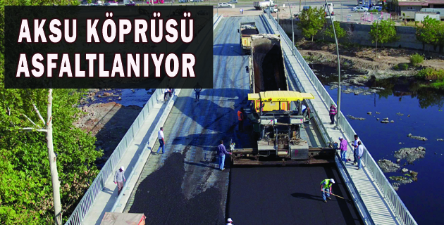 AKSU KÖPRÜSÜ ASFALTLANIYOR