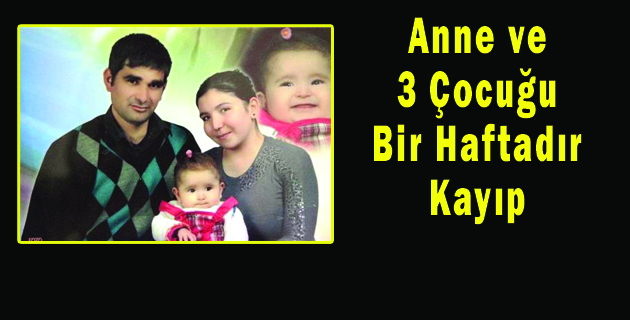 Anne ve 3 Çocuğu Bir Haftadır Kayıp