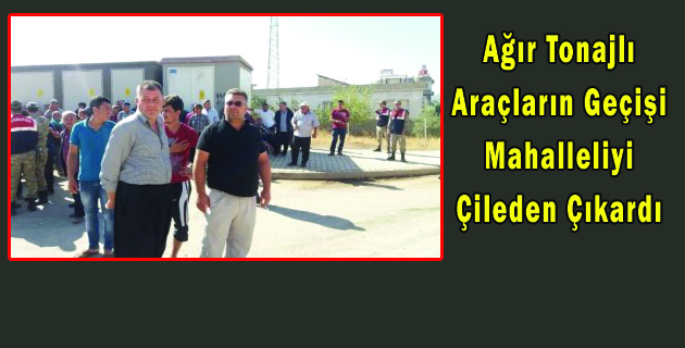 Ağır Tonajlı Araçların Geçişi Mahalleliyi Çileden Çıkardı