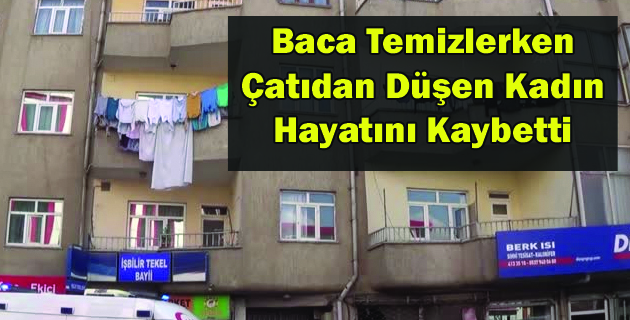 Baca Temizlerken Çatıdan Düşen Kadın Hayatını Kaybetti