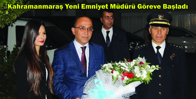 Kahramanmaraş Yeni Emniyet Müdürü Göreve Başladı