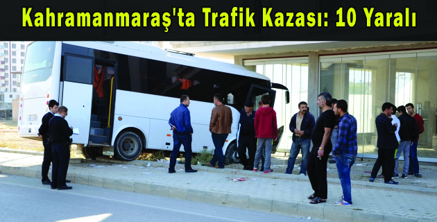 Kahramanmaraş’ta Trafik Kazası 10 Yaralı